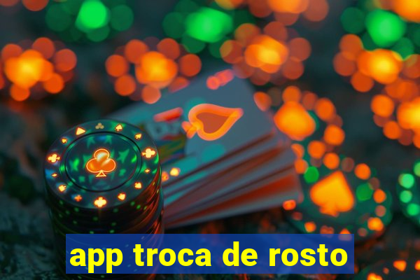 app troca de rosto