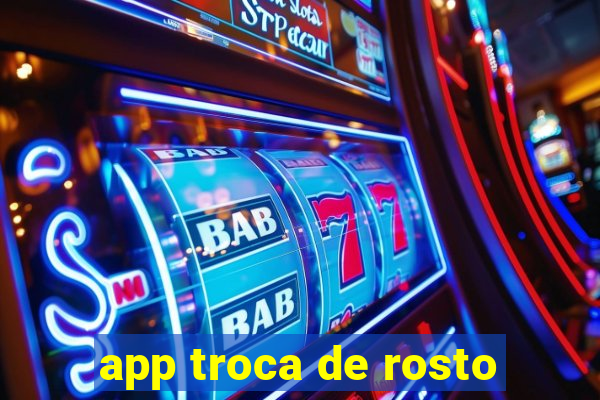 app troca de rosto