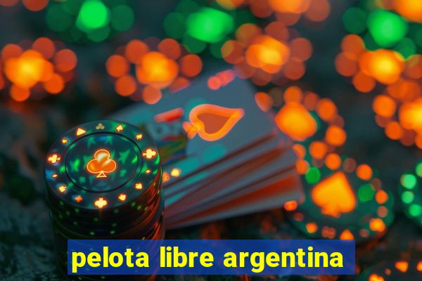 pelota libre argentina