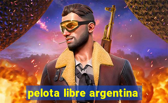 pelota libre argentina