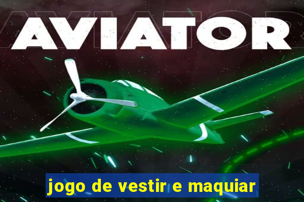 jogo de vestir e maquiar