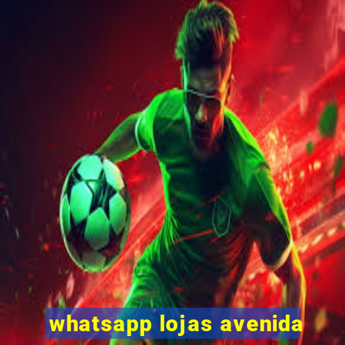 whatsapp lojas avenida