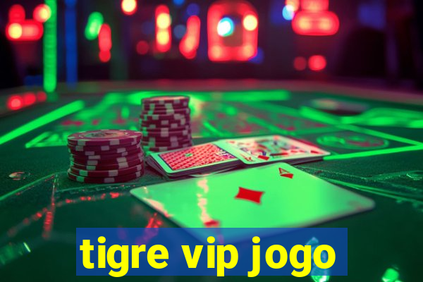 tigre vip jogo