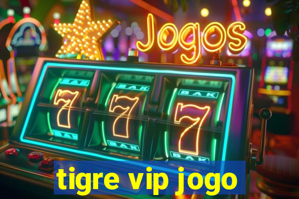 tigre vip jogo