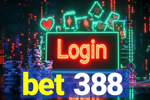 bet 388