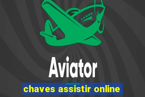 chaves assistir online