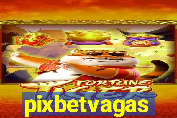 pixbetvagas