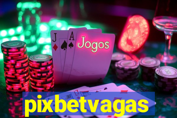 pixbetvagas