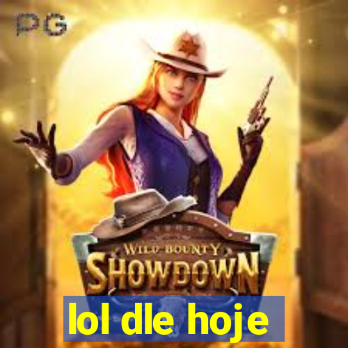 lol dle hoje