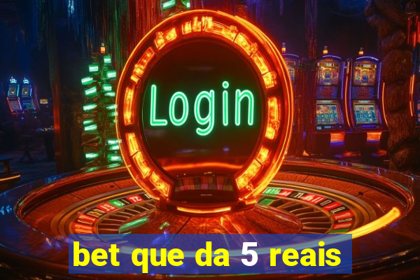 bet que da 5 reais