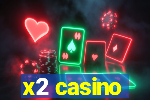 x2 casino