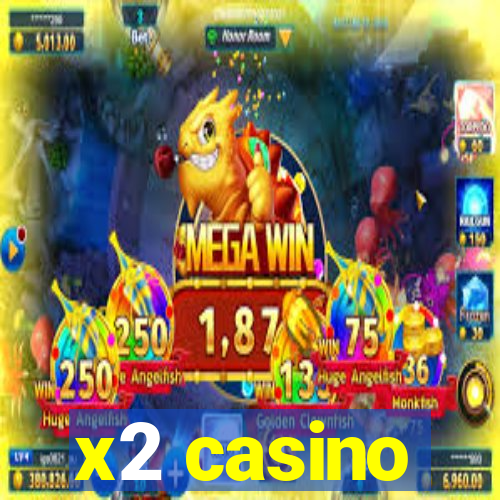 x2 casino