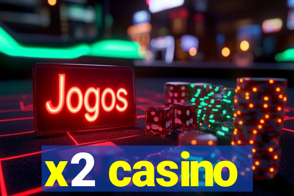 x2 casino