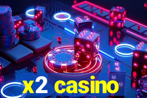 x2 casino