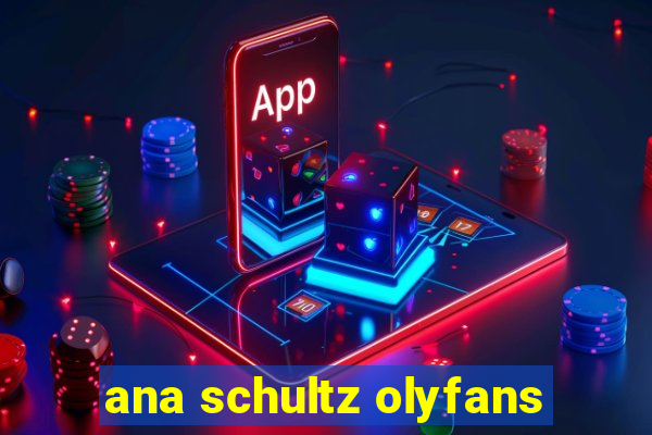 ana schultz olyfans