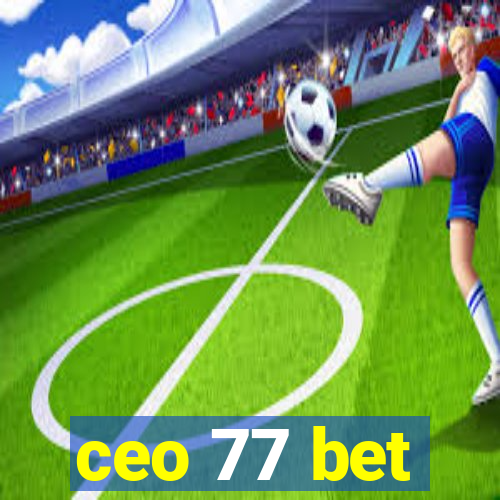 ceo 77 bet