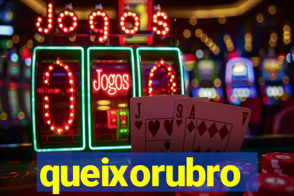 queixorubro