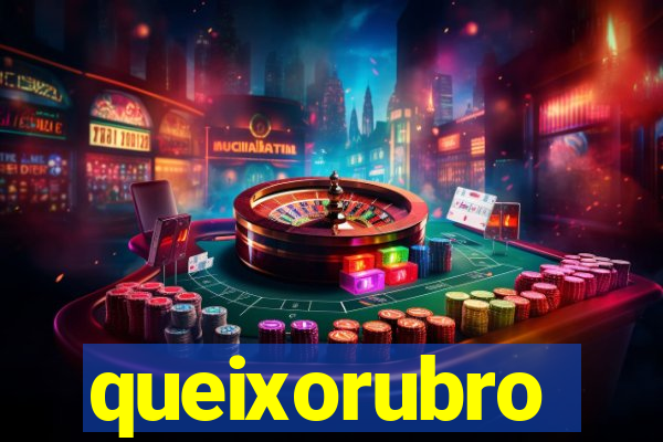 queixorubro