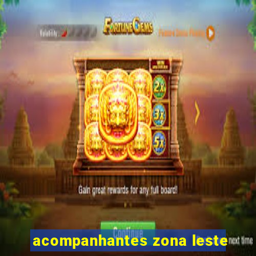 acompanhantes zona leste