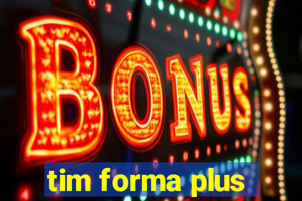 tim forma plus