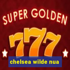 chelsea wilde nua