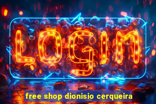 free shop dionisio cerqueira