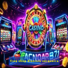 free shop dionisio cerqueira