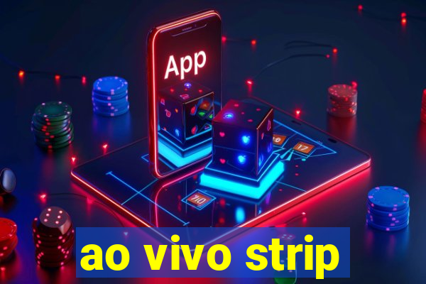 ao vivo strip