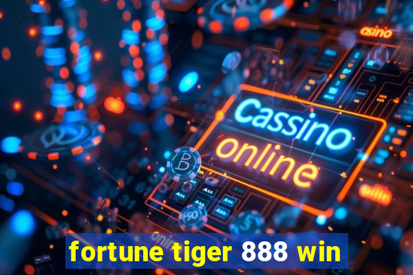 fortune tiger 888 win