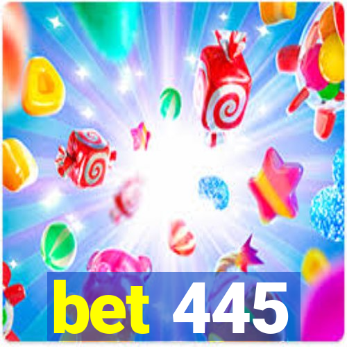 bet 445