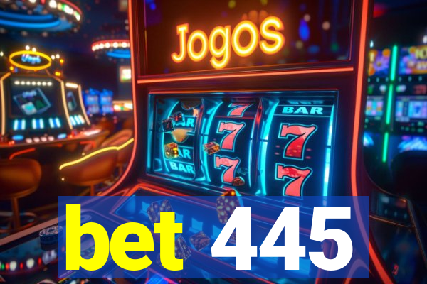 bet 445