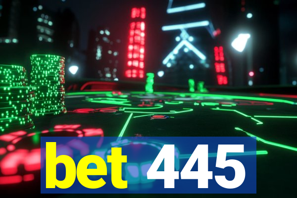 bet 445