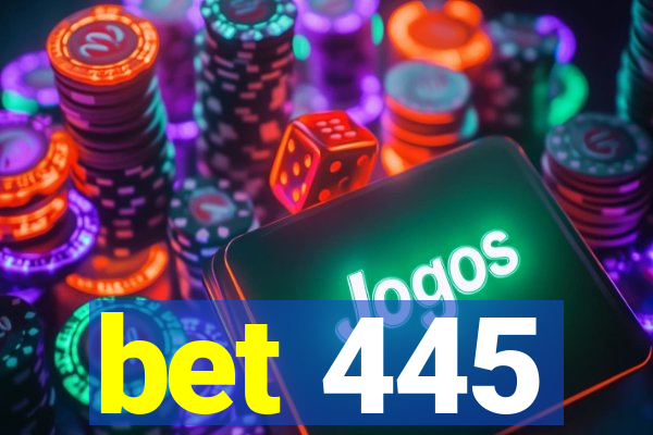 bet 445