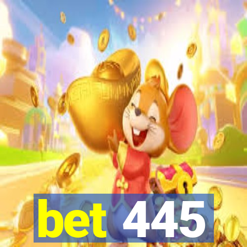 bet 445