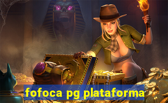 fofoca pg plataforma