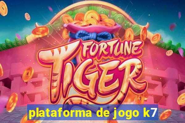 plataforma de jogo k7