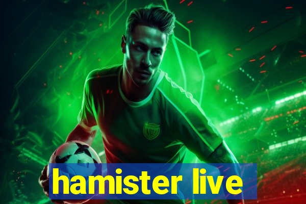 hamister live