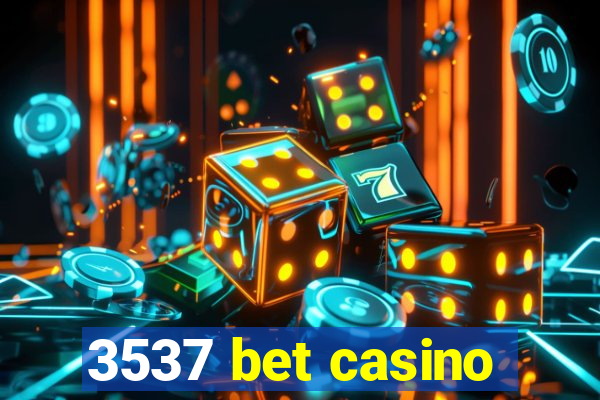 3537 bet casino