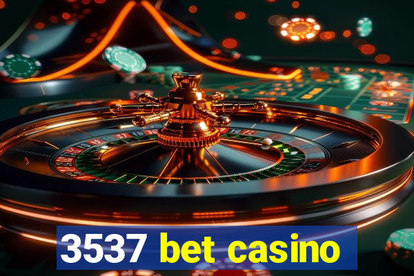 3537 bet casino