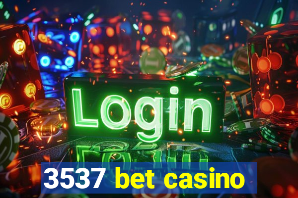 3537 bet casino