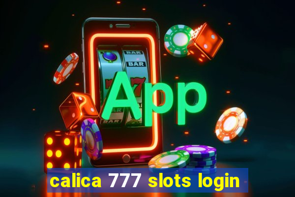 calica 777 slots login