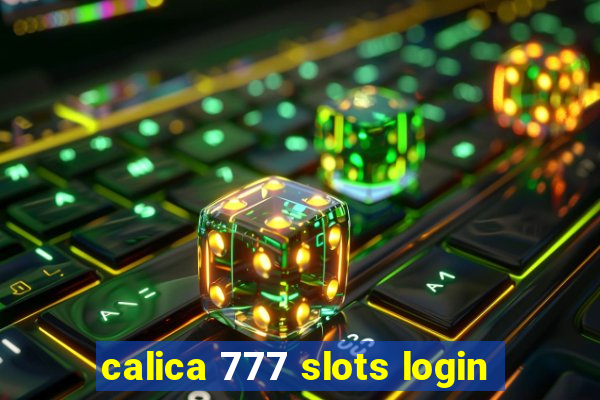 calica 777 slots login