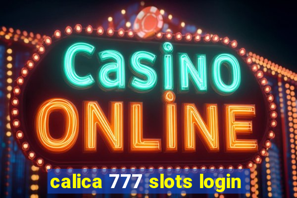 calica 777 slots login