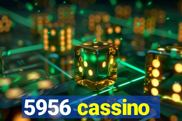 5956 cassino