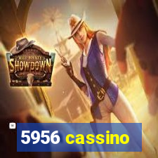 5956 cassino