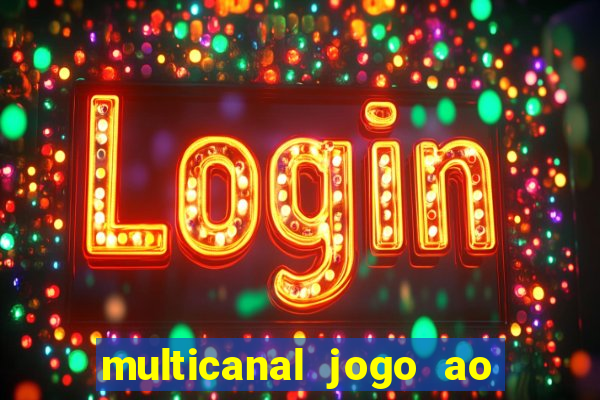 multicanal jogo ao vivo fans