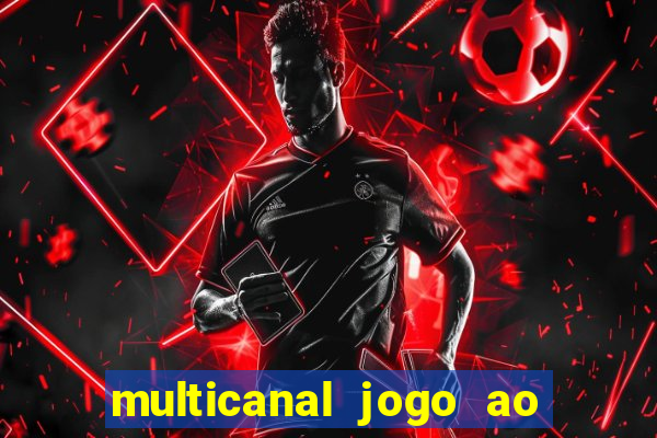 multicanal jogo ao vivo fans