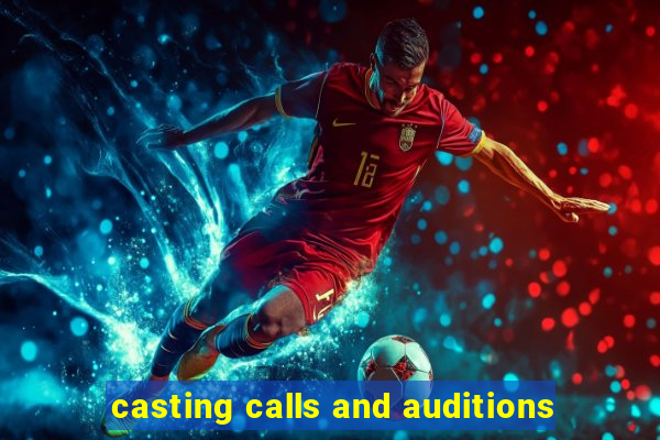 casting calls and auditions