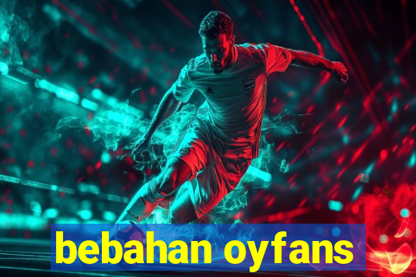 bebahan oyfans