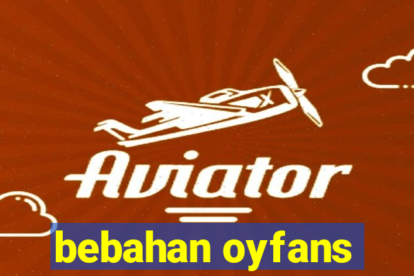 bebahan oyfans